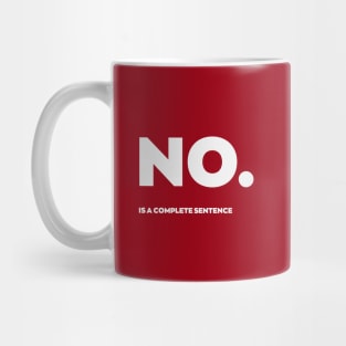 NO IS A COMPLETE SENTENCE Mug